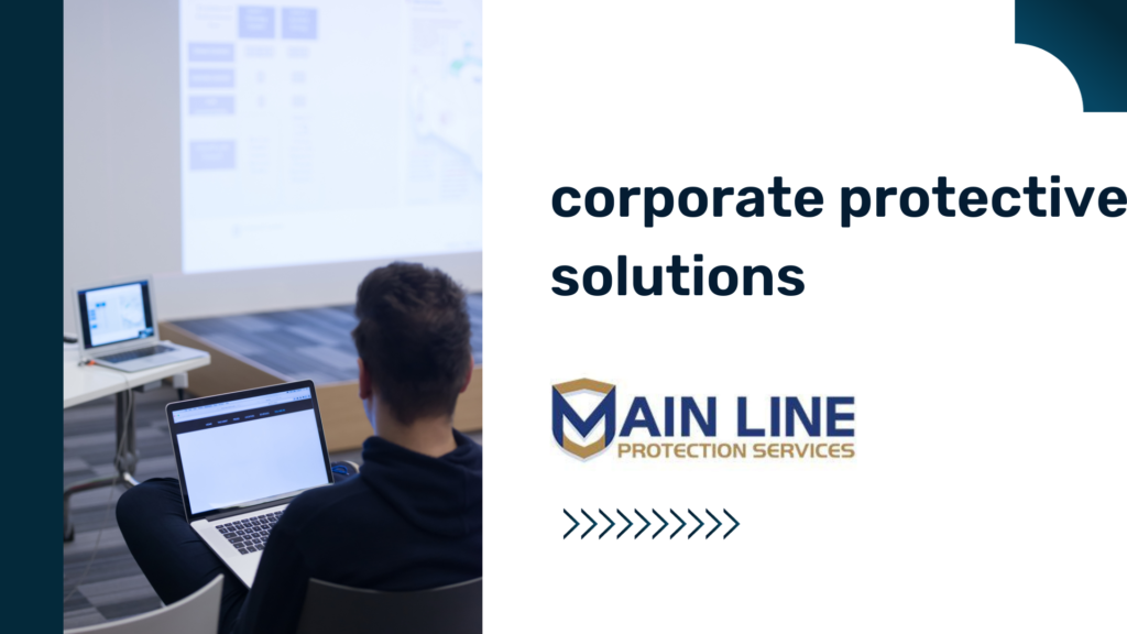 Main Line Protective Solutions - Safeguarding businesses with tailored security measures